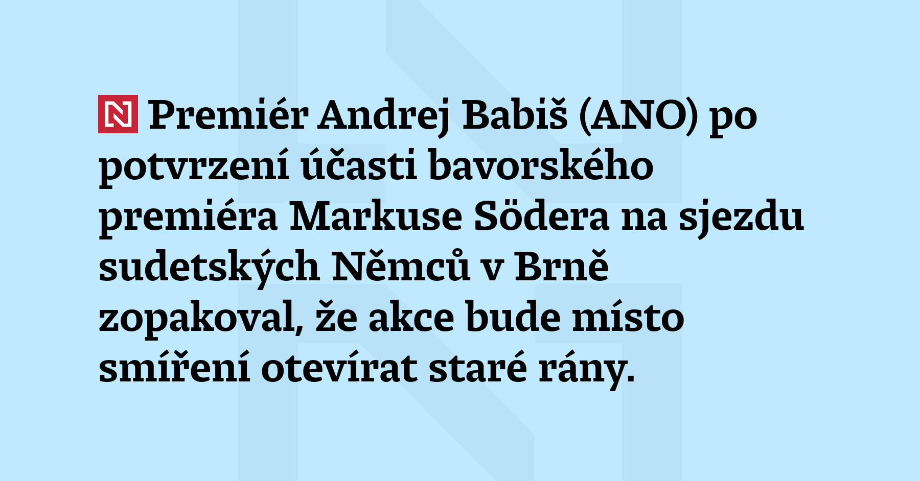 Premiér Andrej Babiš (ANO) po potvrzení účasti bavorského premiéra Markuse...