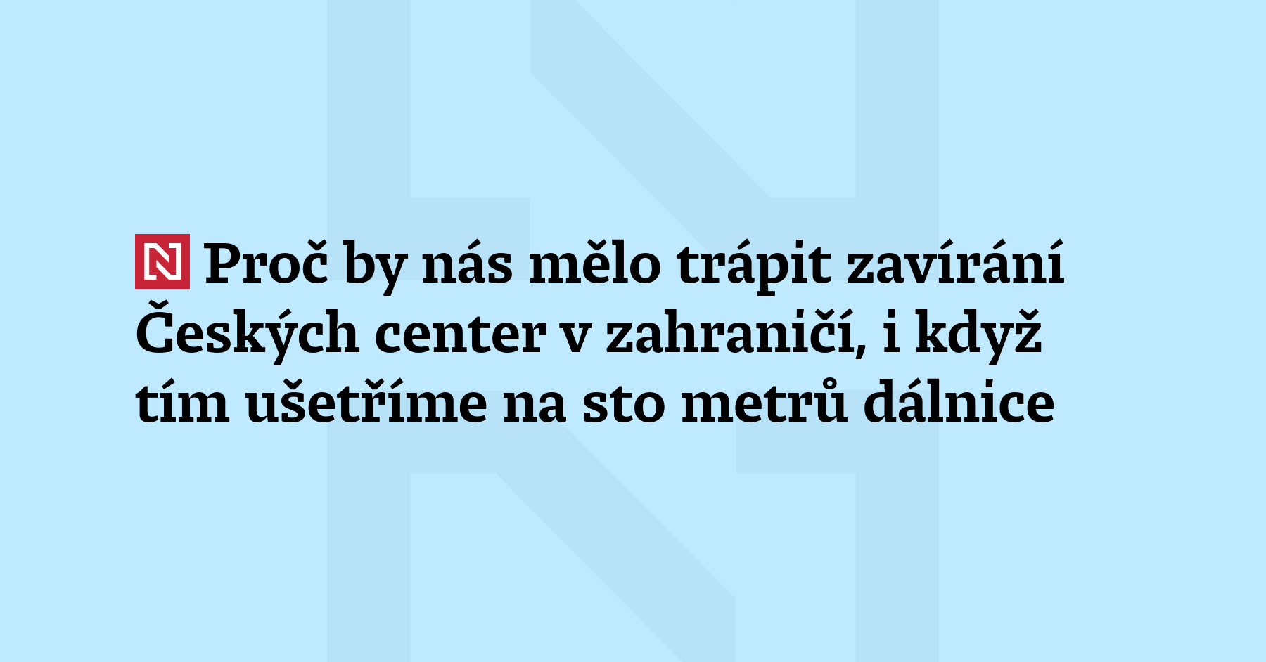 Komentář: Česká centra v Sofii, Miláně, Stockholmu a Tbilisi mají z rozhodnutí ministra...