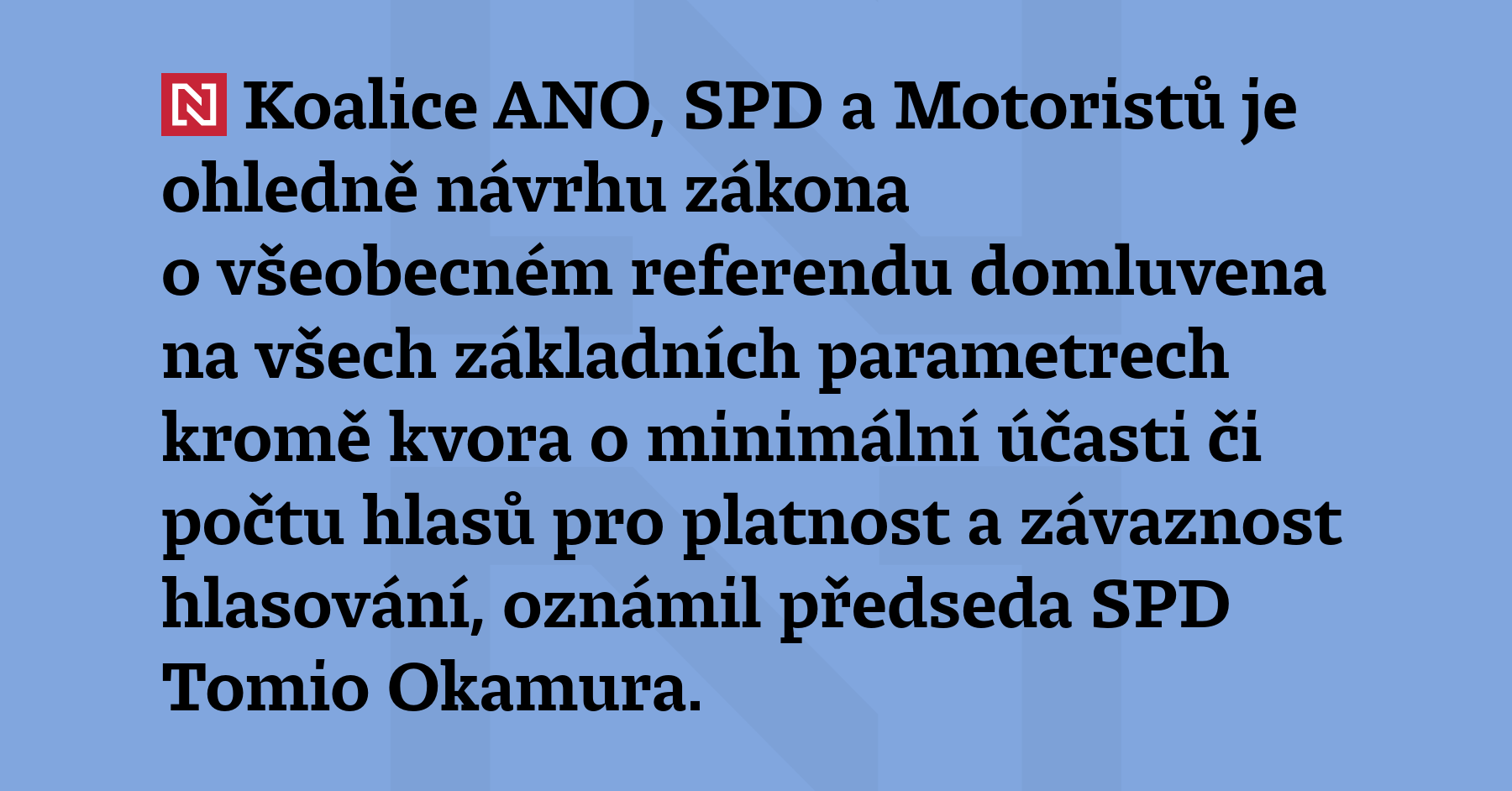 Koalice ANO, SPD a Motoristů je ohledně návrhu zákona o všeobecném referendu...