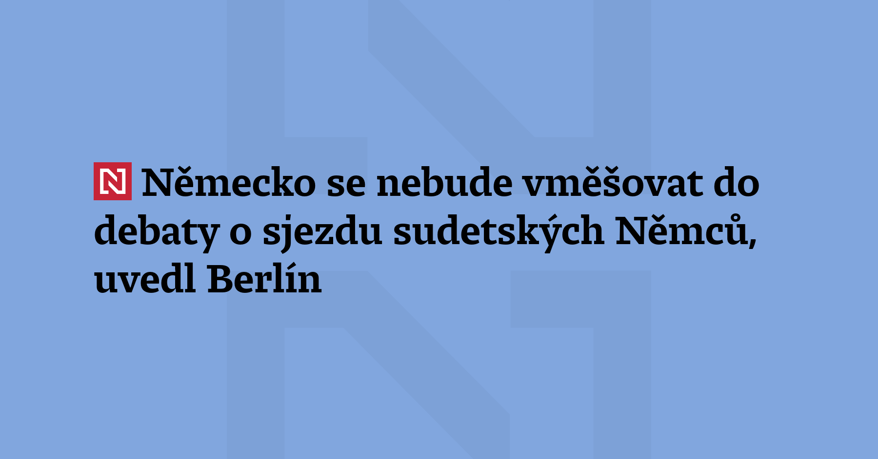 Německo se nehodlá vměšovat do české vnitrostátní debaty o tom, zda...