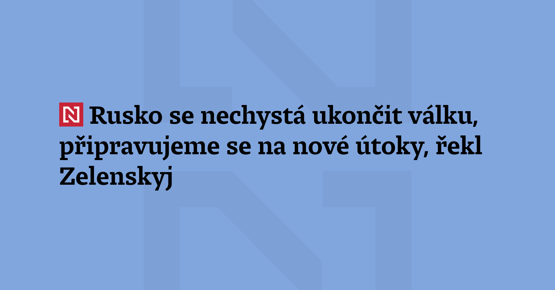 Rusko se nechystá ukončit válku, Ukrajina se musí připravit na...