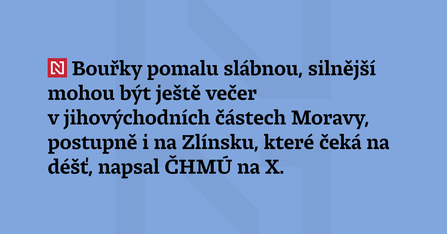Bouřky pomalu slábnou, silnější mohou být ještě večer v jihovýchodních částech...