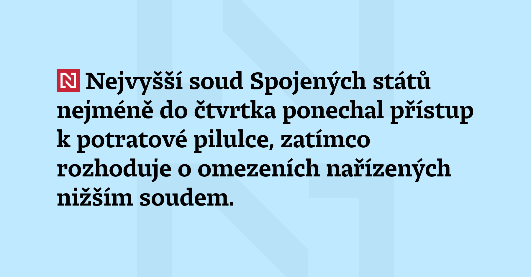 Nejvyšší soud Spojených států nejméně do čtvrtka ponechal přístup k potratové...