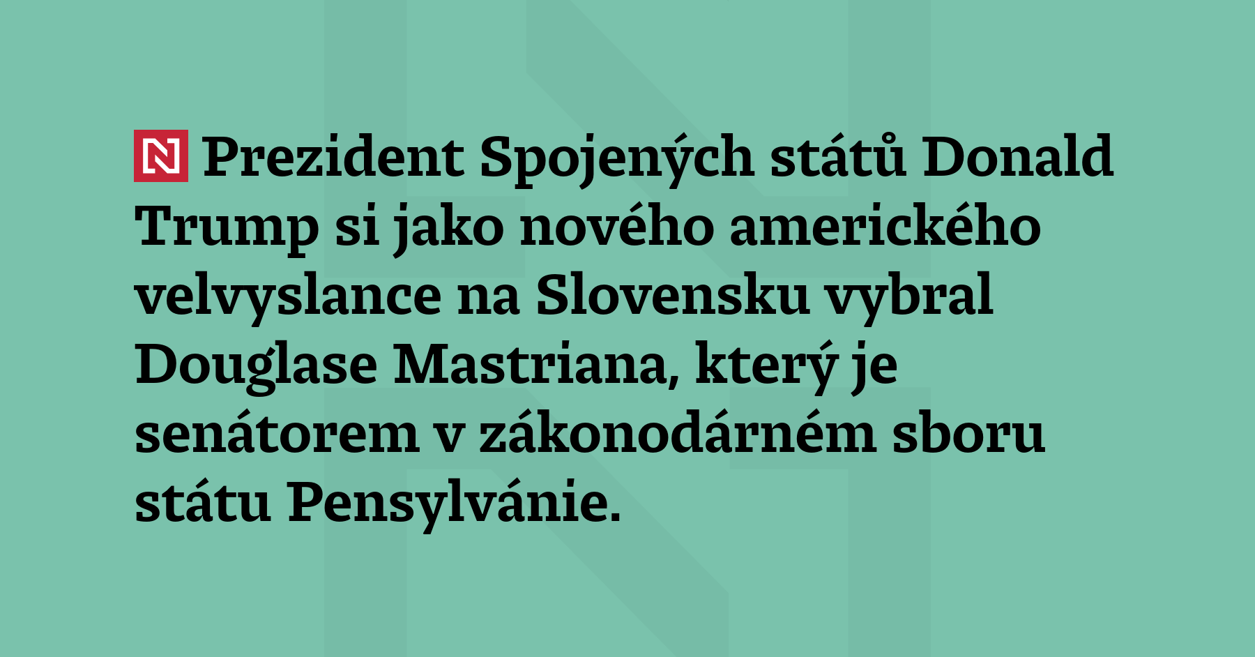 Prezident Spojených států Donald Trump si jako nového amerického velvyslance...