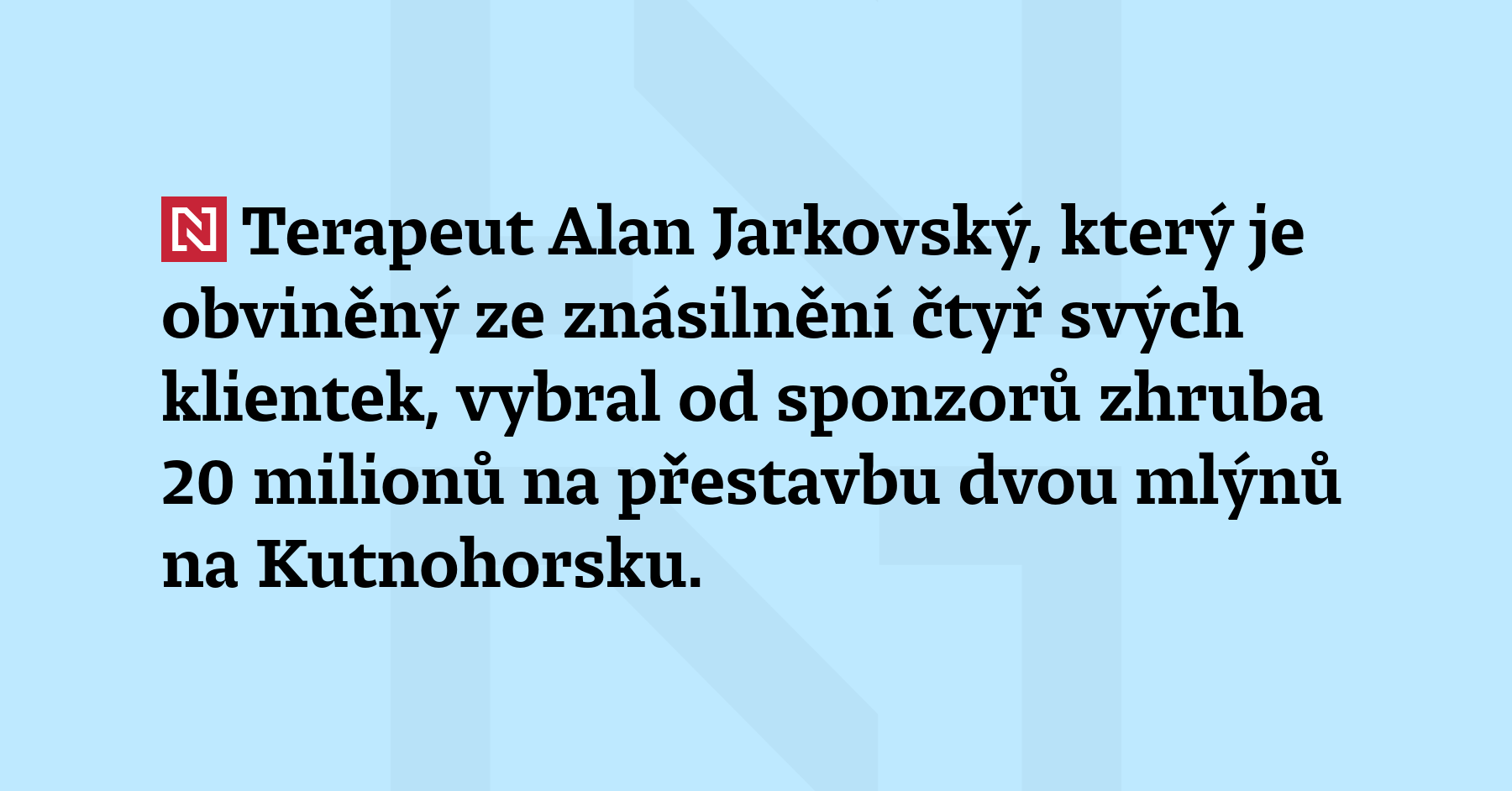 Terapeut Alan Jarkovský, který je obviněný ze znásilnění čtyř svých...