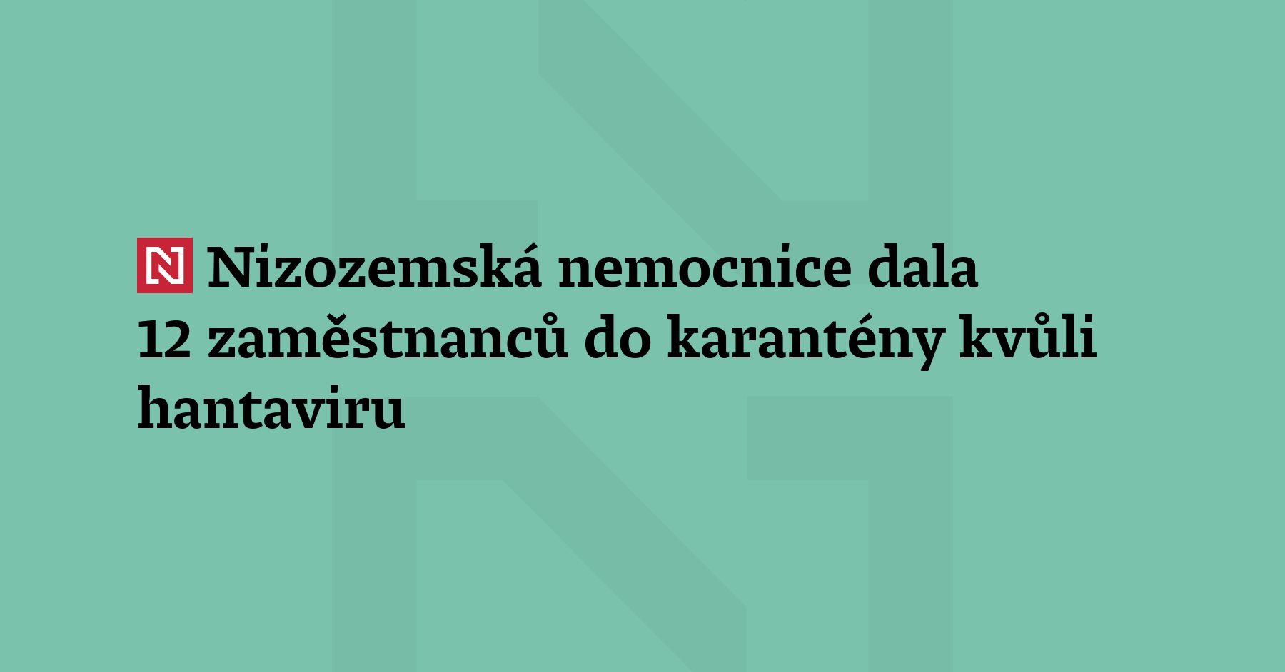 V karanténě skončilo 12 zaměstnanců nizozemské nemocnice, kteří ošetřovali pacienta nakaženého hantavirem...