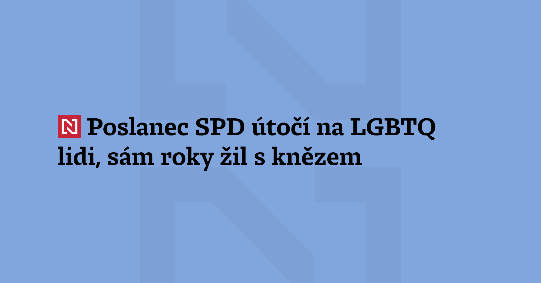 Poslanec SPD Josef Nerušil útočí na LGBTQ lidi a chce zákon...