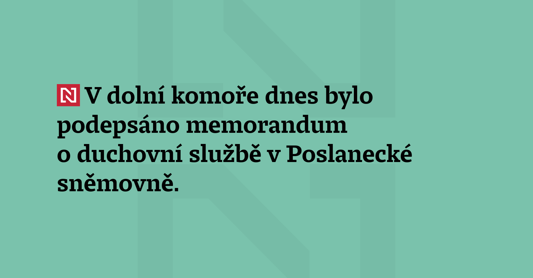 V dolní komoře dnes bylo podepsáno Memorandum o duchovní službě v Poslanecké sněmovně....