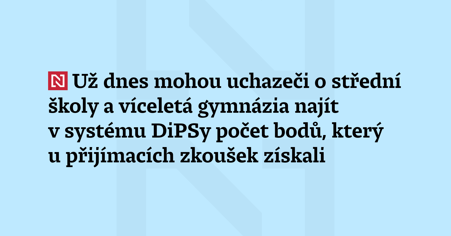 Už dnes mohou uchazeči o střední školy a víceletá gymnázia najít v systému...