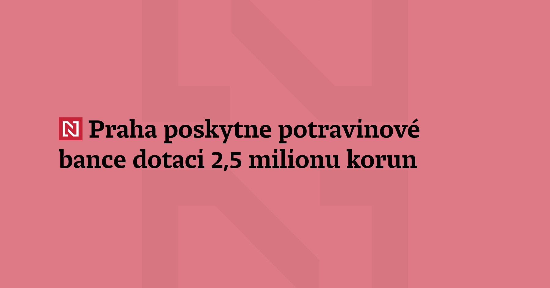 Pražský magistrát poskytne Potravinové bance Prahy a Středočeského kraje dotaci 2,5 milionu...