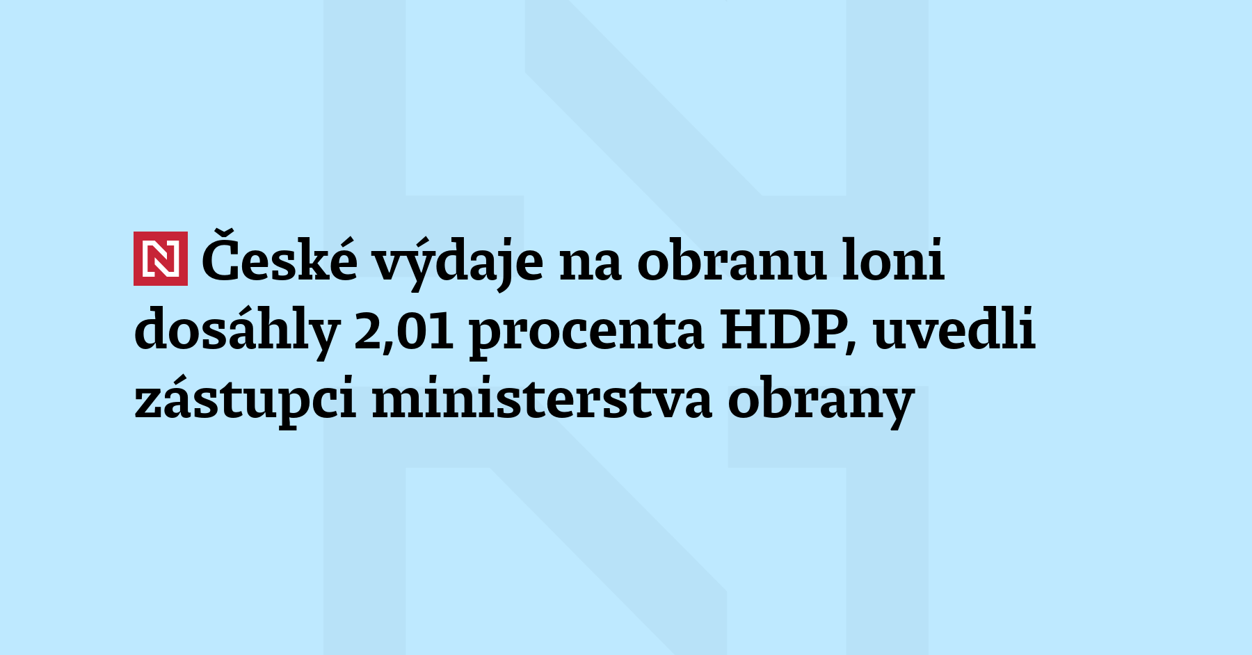 České výdaje na obranu loni činily 2,01 procenta hrubého domácího produktu...