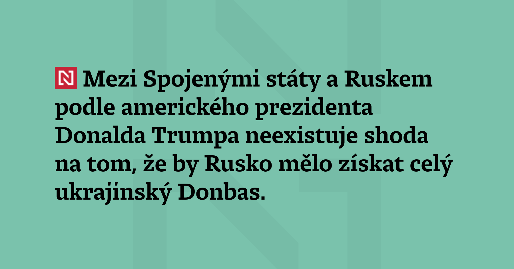 Mezi Spojenými státy a Ruskem podle amerického prezidenta Donalda Trumpa neexistuje...