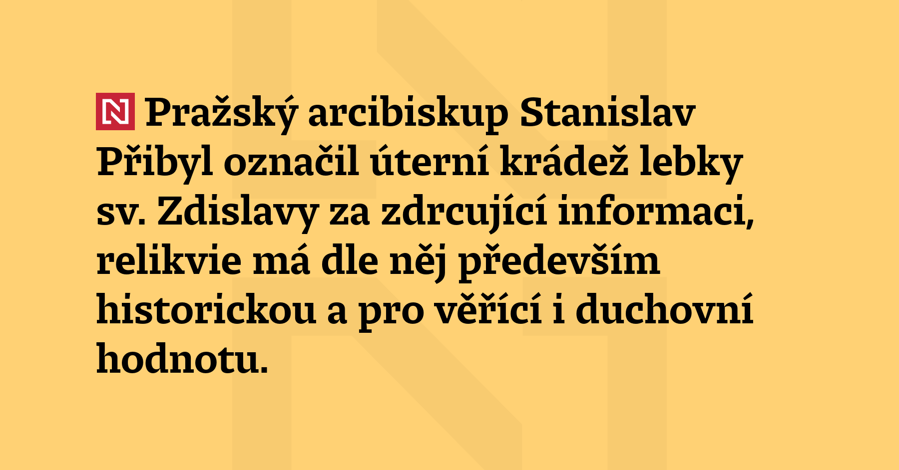 Pražský arcibiskup Stanislav Přibyl označil úterní krádež lebky sv. Zdislavy...