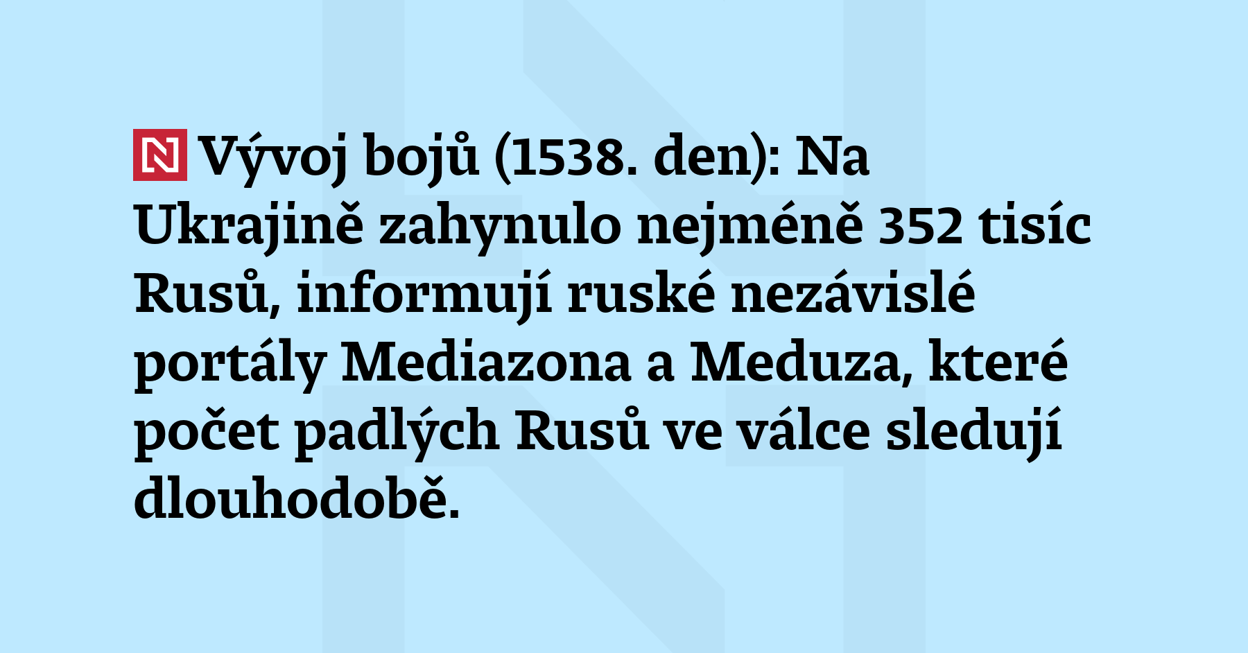 Vývoj bojů (1538. den): Na Ukrajině zahynulo nejméně 352 tisíc Rusů, informují...