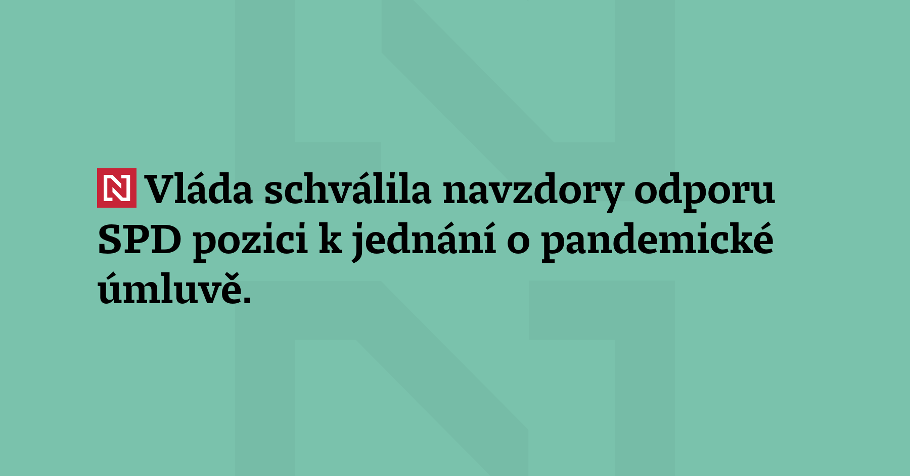 Vláda schválila navzdory odporu SPD pozici k jednání o pandemické úmluvě. Vláda...