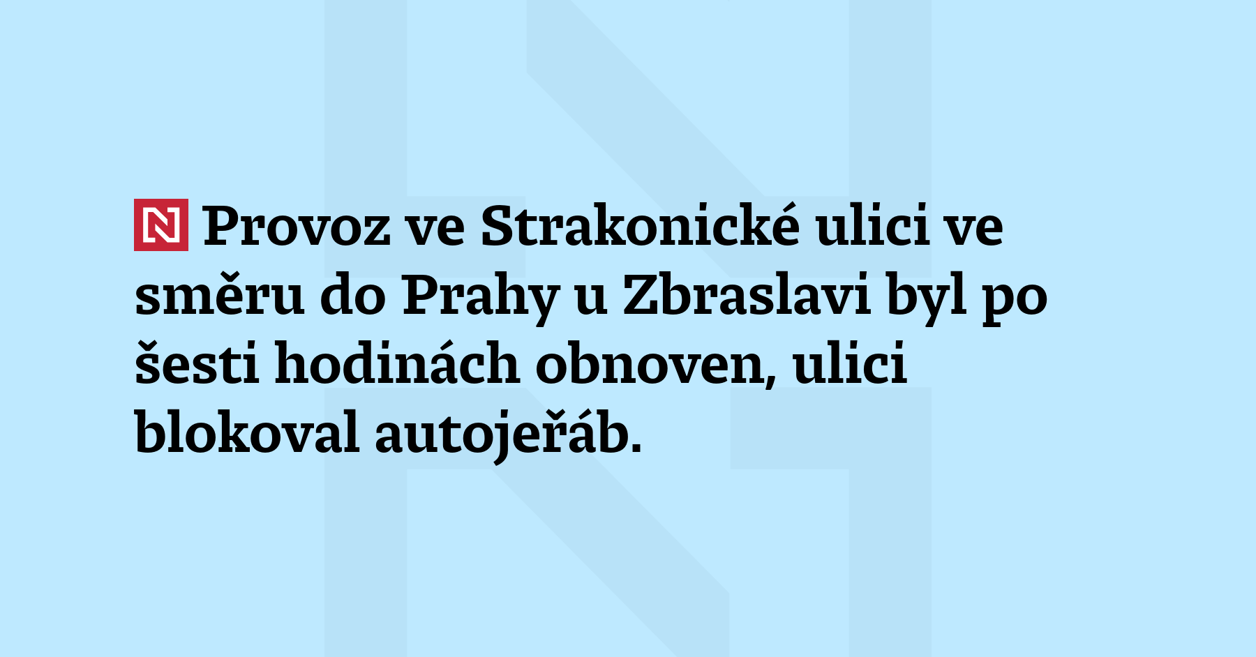 Provoz ve Strakonické ulici ve směru do Prahy u Zbraslavi byl...
