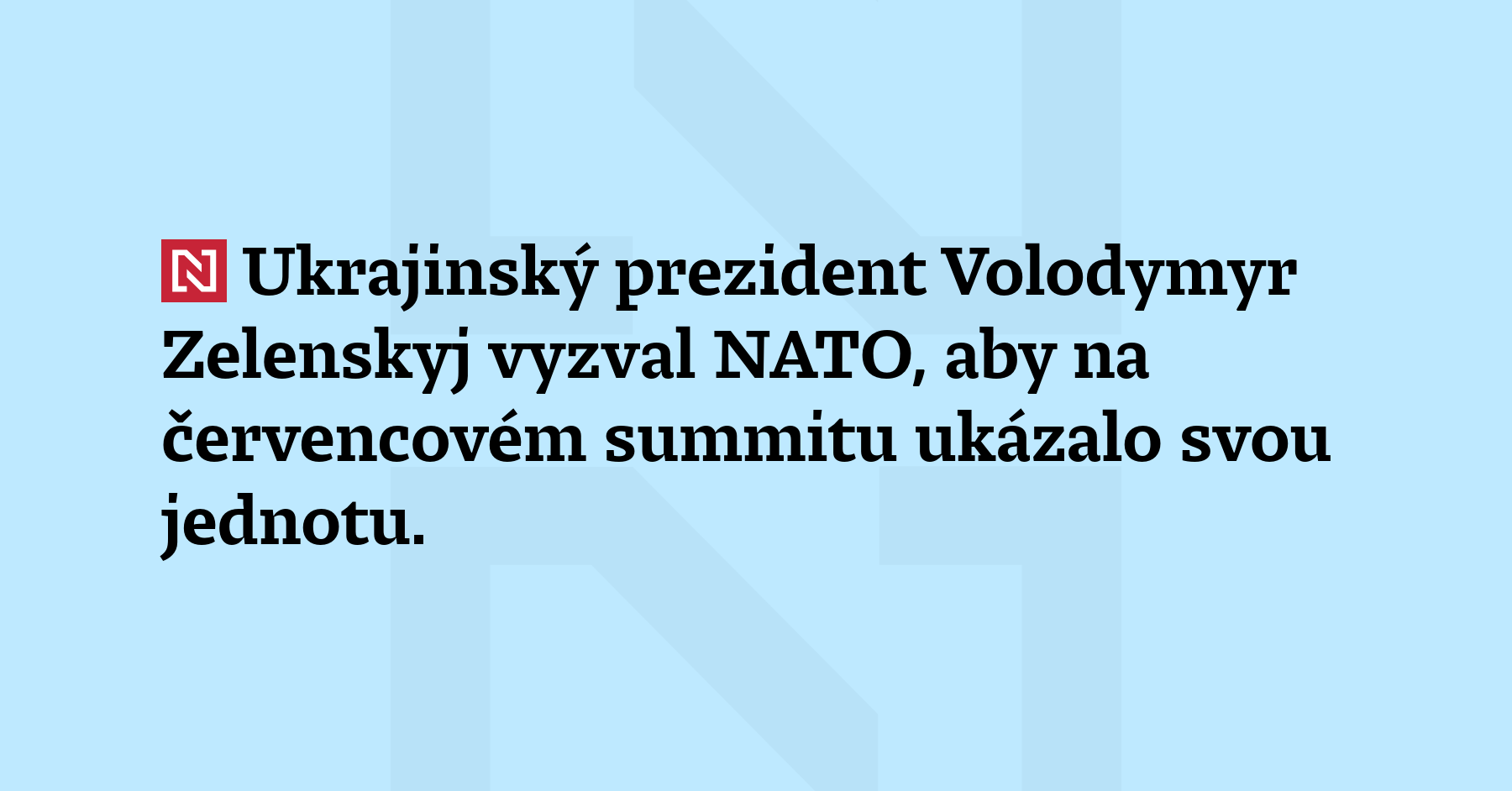 Ukrajinský prezident Volodymyr Zelenskyj vyzval NATO, aby na červencovém summitu...