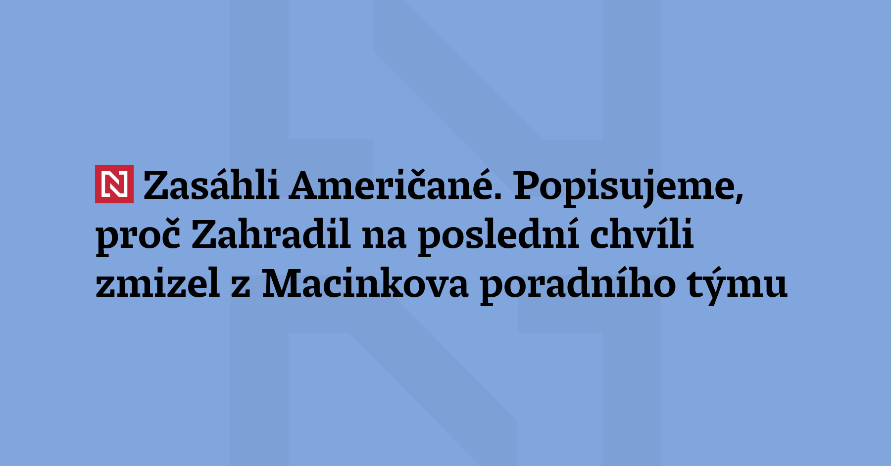 Z Macinkova poradního týmu na poslední chvíli vypadl Jan Zahradil. Důvod?...