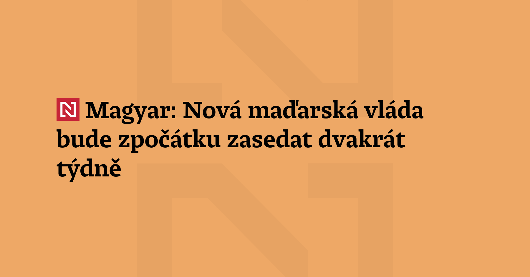 Nová maďarská vláda bude zpočátku zasedat dvakrát týdně, oznámil maďarský...