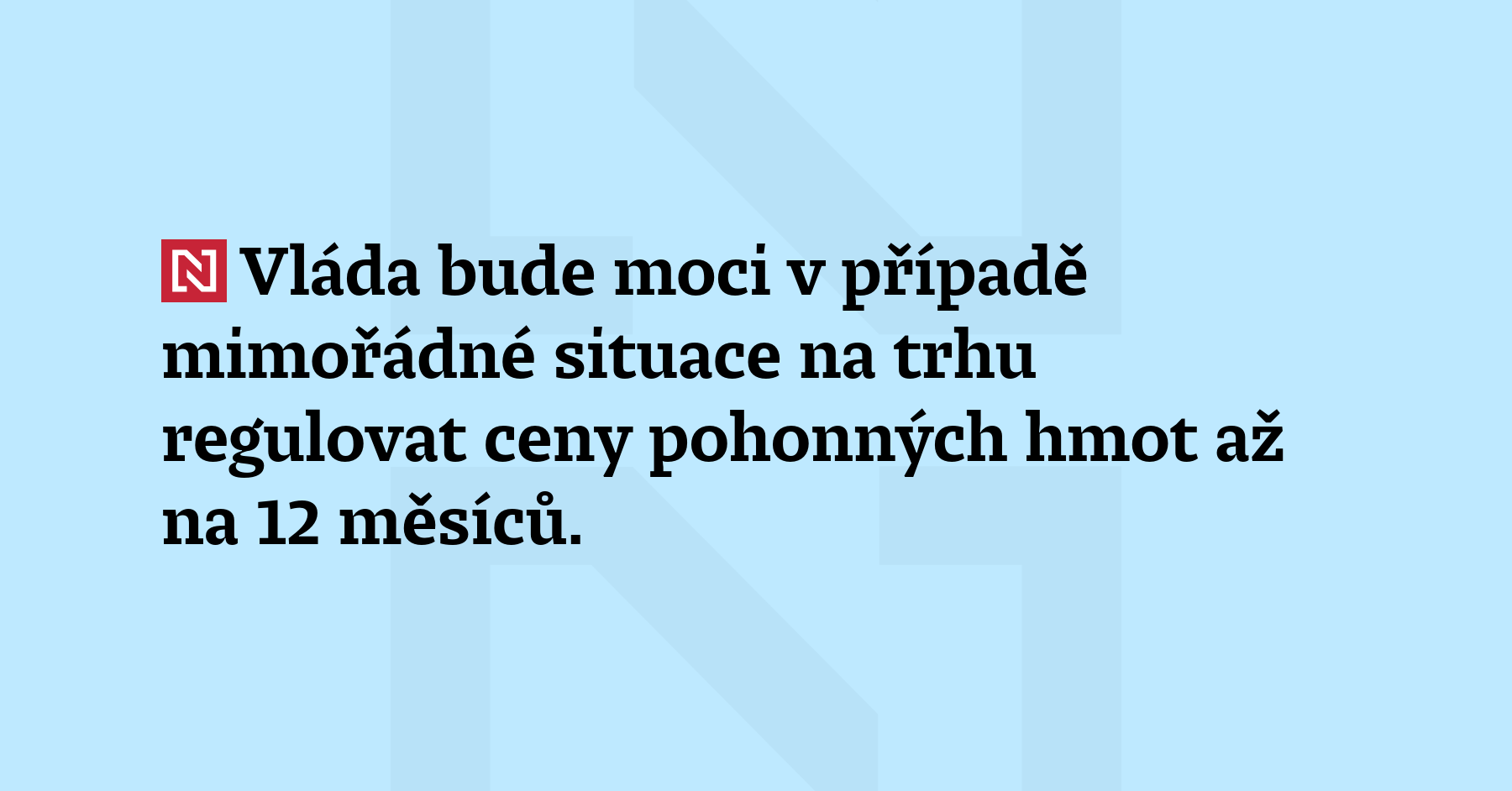 Vláda bude moci v případě mimořádné situace na trhu regulovat ceny...