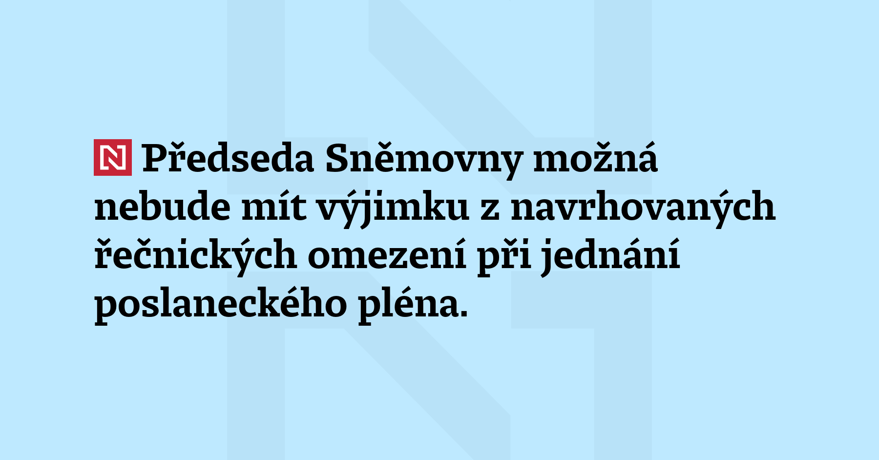 Předseda Sněmovny možná nebude mít výjimku z navrhovaných řečnických omezení při...