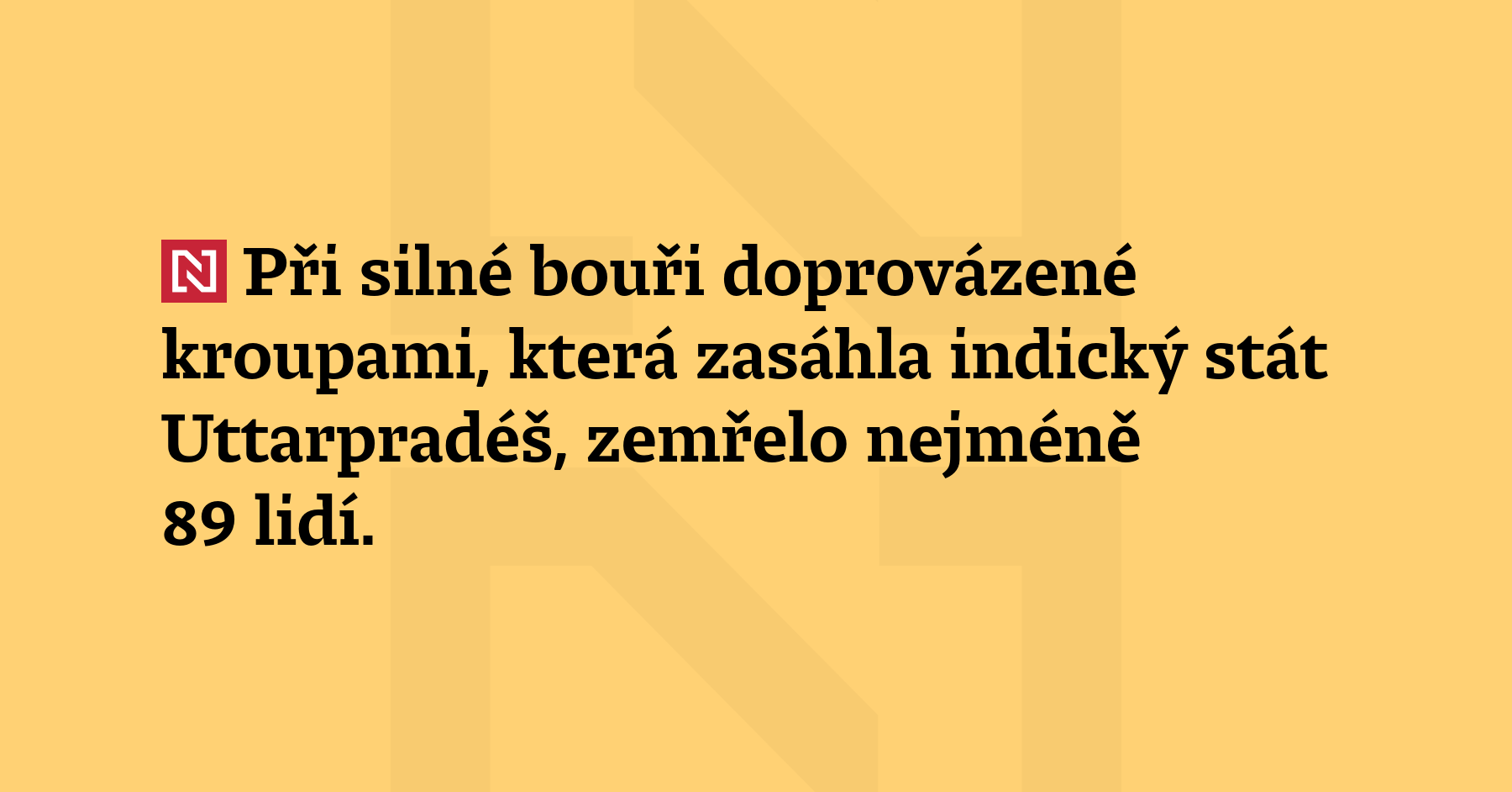 Při silné bouři doprovázené kroupami, která zasáhla indický stát Uttarpradéš,...