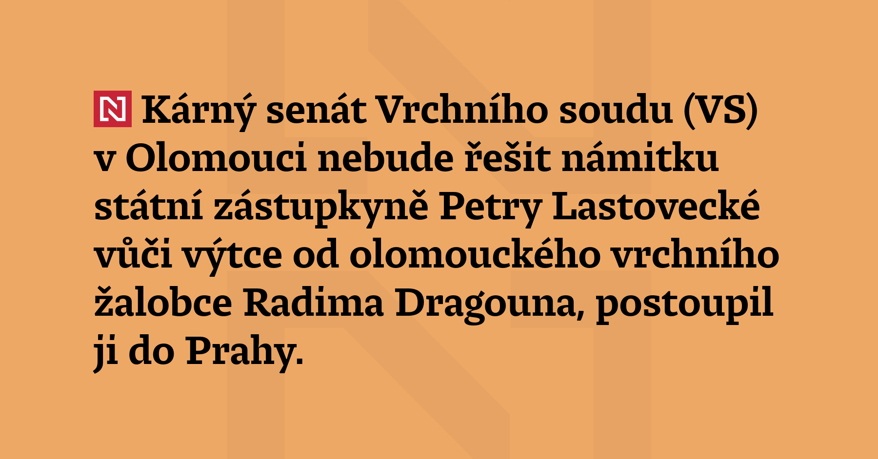 Kárný senát Vrchního soudu (VS) v Olomouci nebue řešit námitku státní...