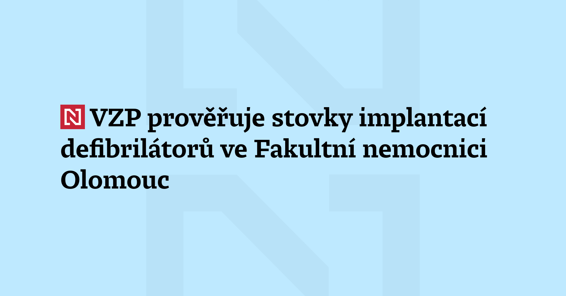 Všeobecná zdravotní pojišťovna prověřuje ve Fakultní nemocnici Olomouc stovky implantací...