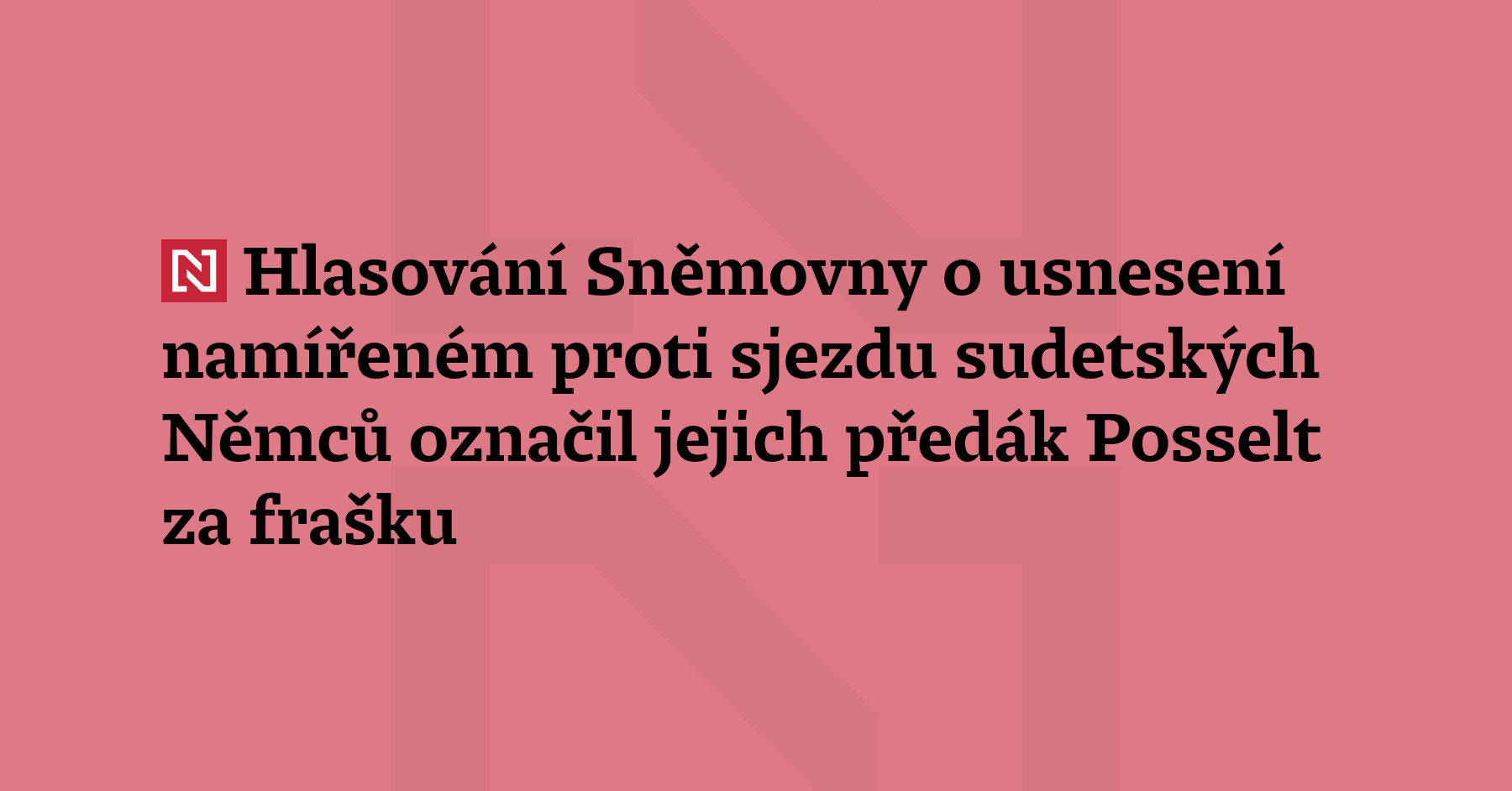 Hlasování Sněmovny o usnesení namířeném proti sjezdu sudetských Němců označil jejich...