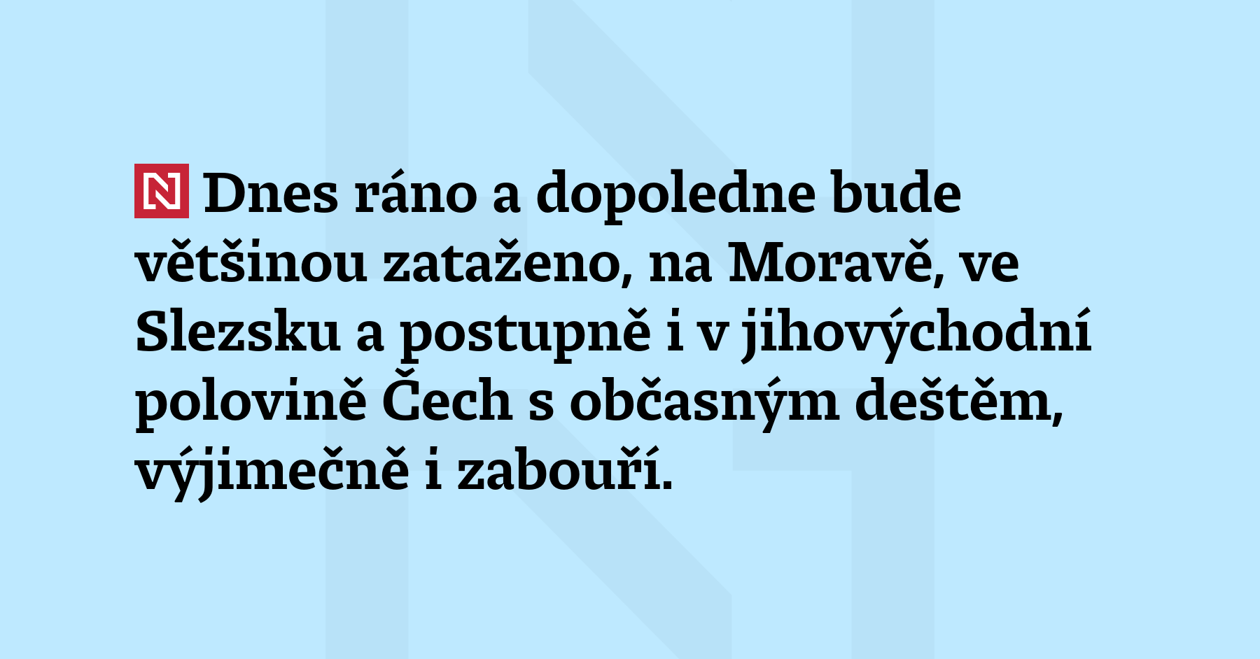 Dnes ráno a dopoledne bude většinou zataženo, na Moravě, ve Slezsku...