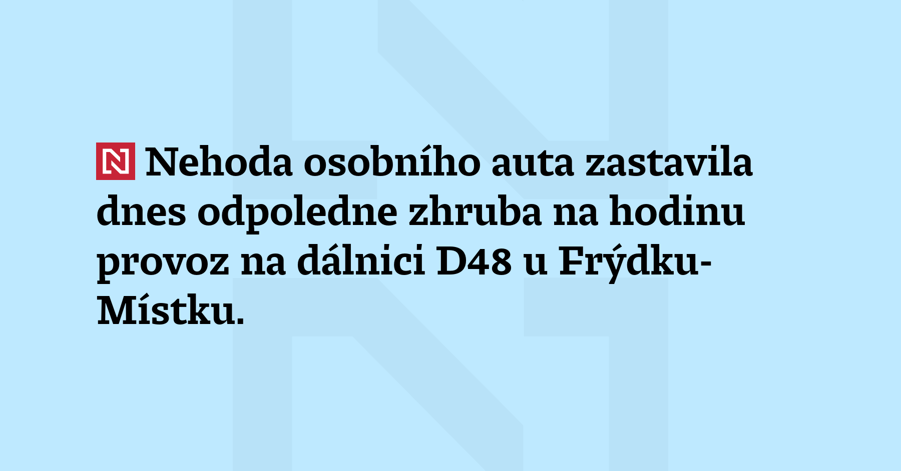 Nehoda osobního auta zastavila dnes odpoledne zhruba na hodinu provoz...