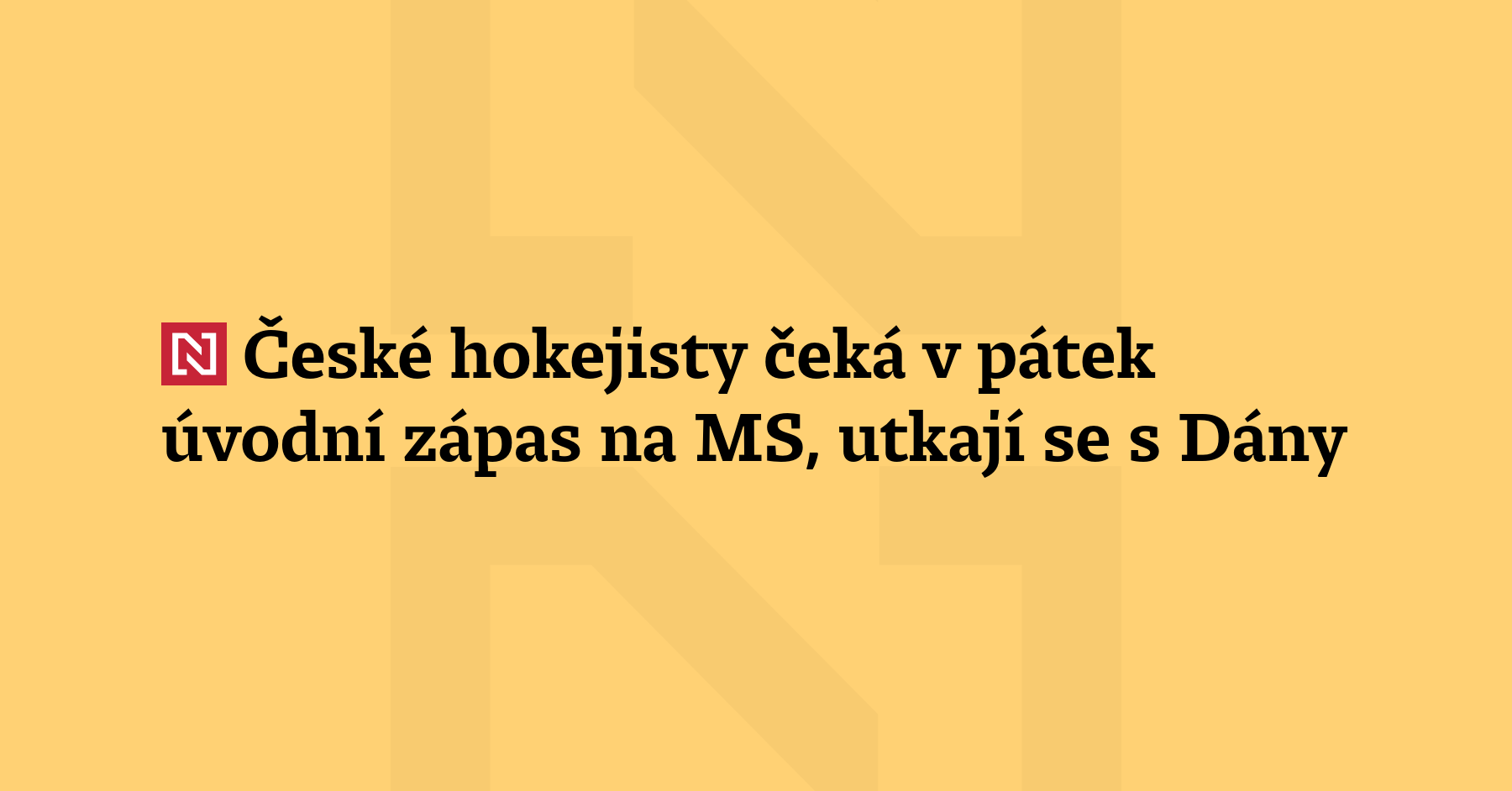 Čeští hokejisté vstoupí v pátek ve Fribourgu do 89. mistrovství světa. V první...