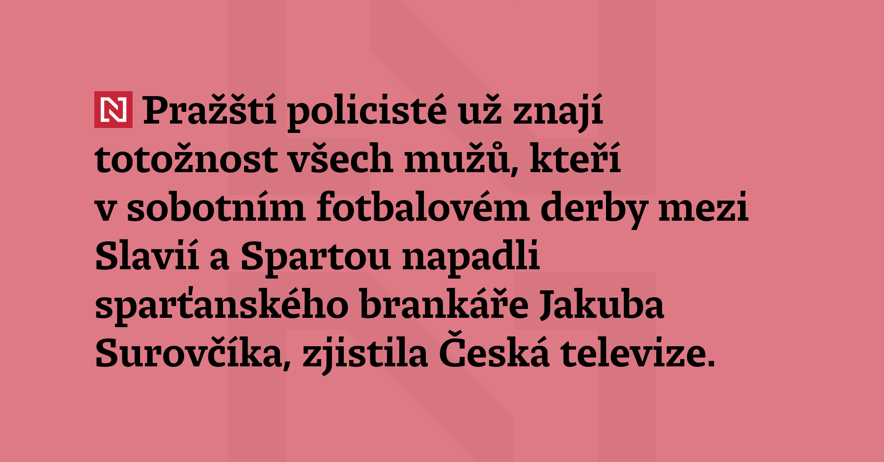 Pražští policisté už znají totožnost všech mužů, kteří v sobotním fotbalovém...