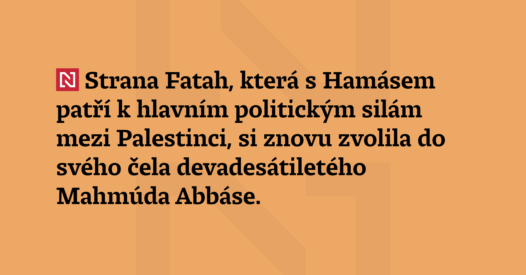 Strana Fatah, která s Hamásem patří k hlavním politickým silám mezi Palestinci,...