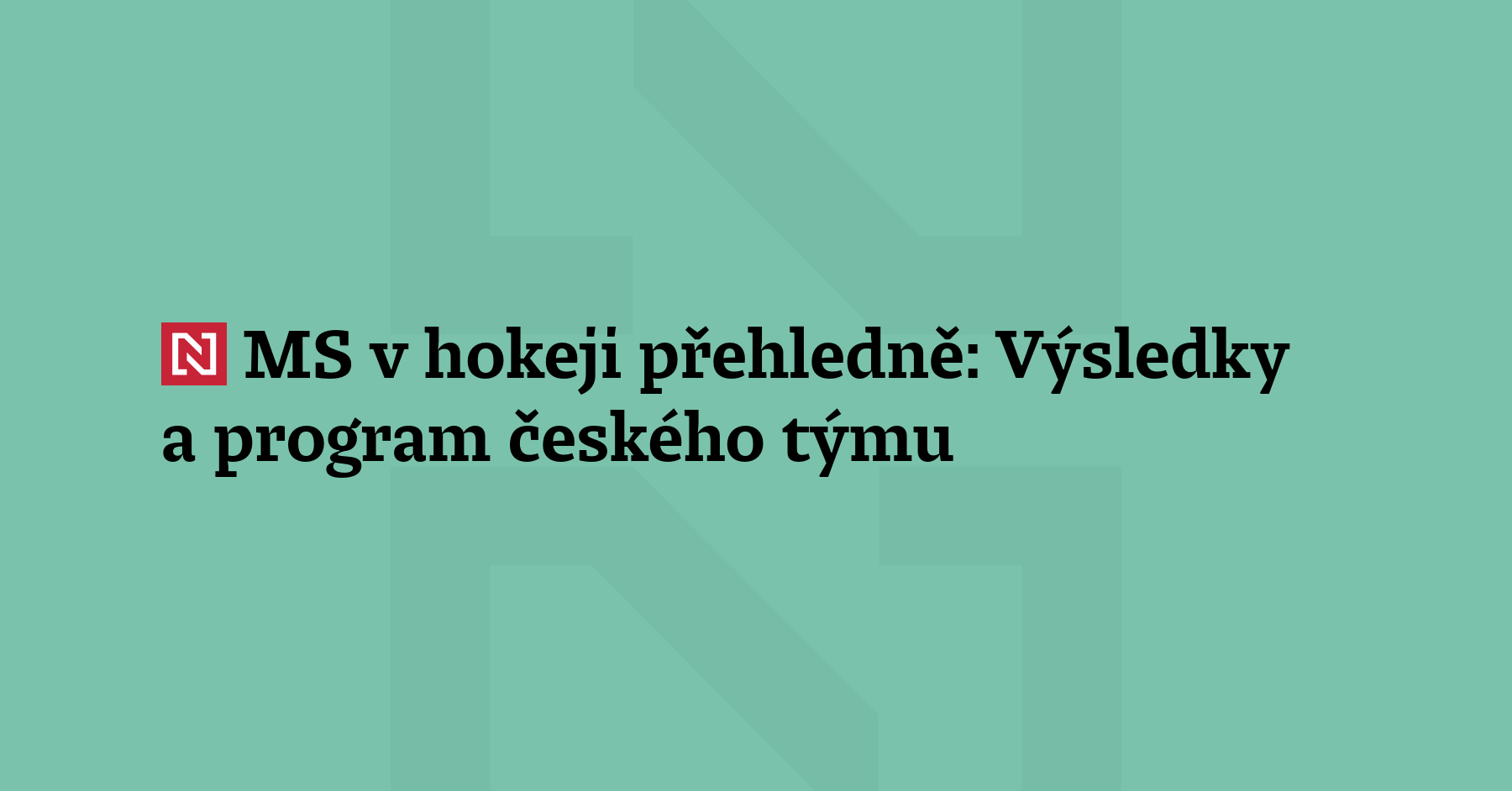 Program českého týmu na mistrovství světa v hokeji: pátek 15. května, 20.20:...