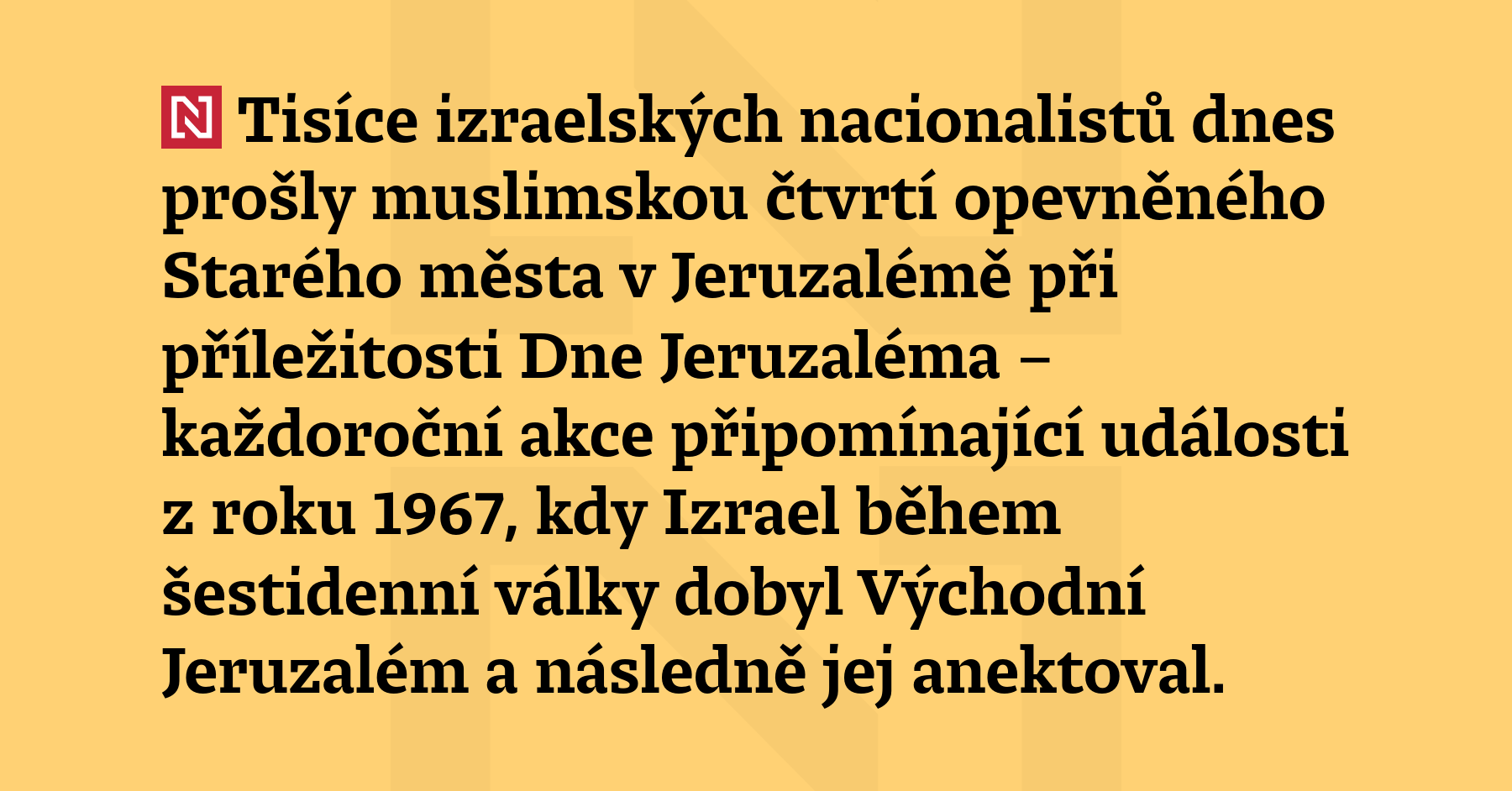 Tisíce izraelských nacionalistů dnes prošly muslimskou čtvrtí opevněného Starého města...