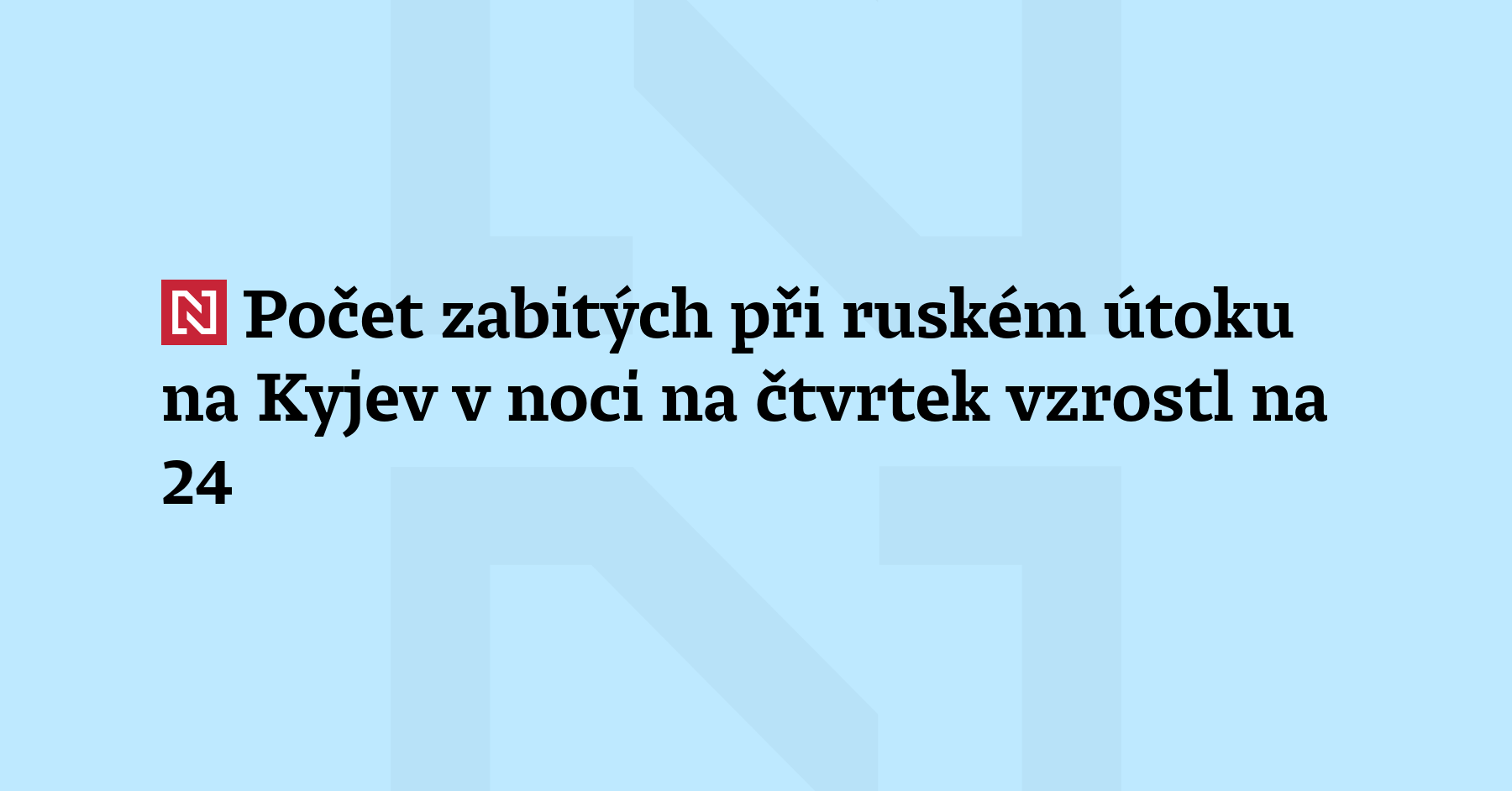 Počet zabitých při ruském útoku na Kyjev v noci na čtvrtek...