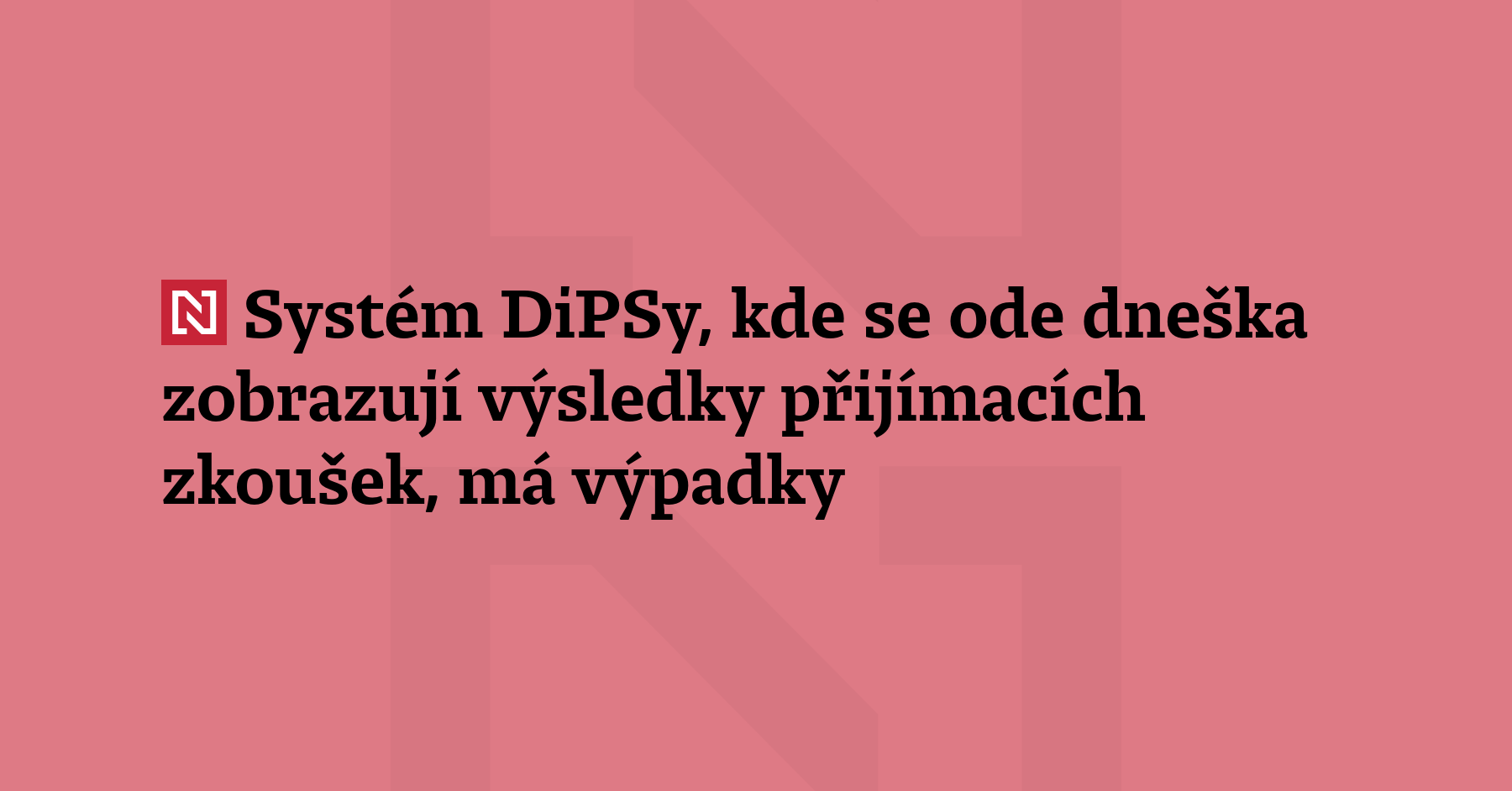 Elektronický systém DiPSy, kde se ode dneška zobrazují výsledky přijímacích...