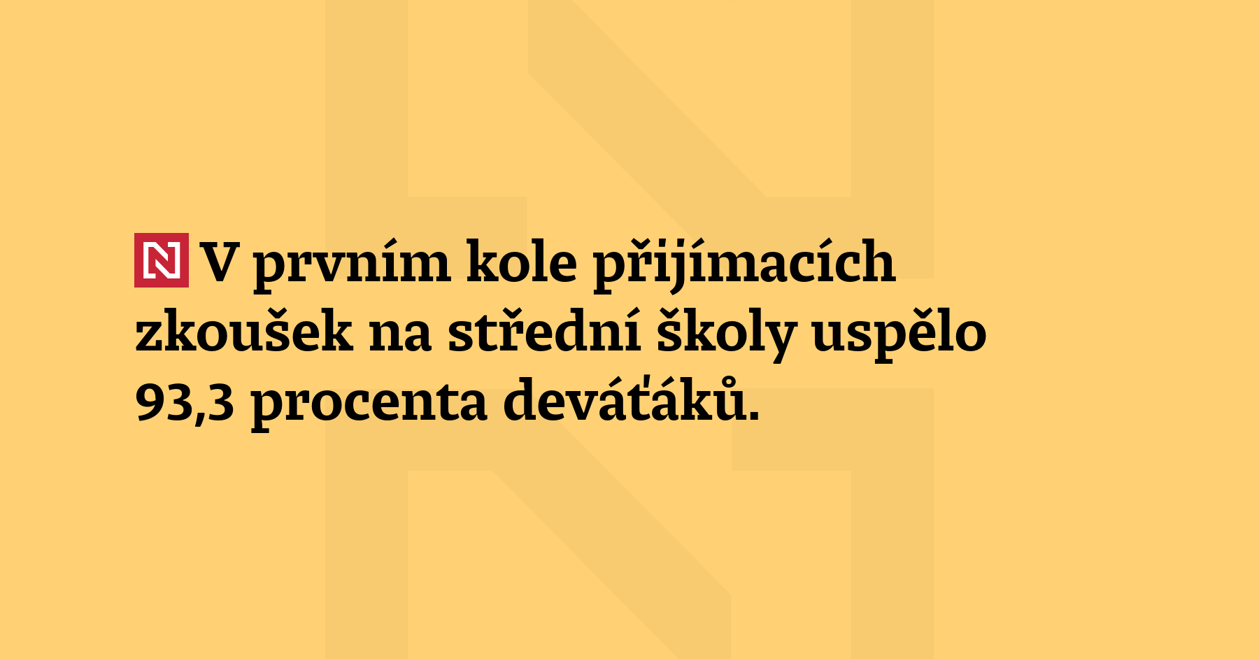 V prvním kole přijímacích zkoušek na střední školy uspělo 93,3 procenta deváťáků....