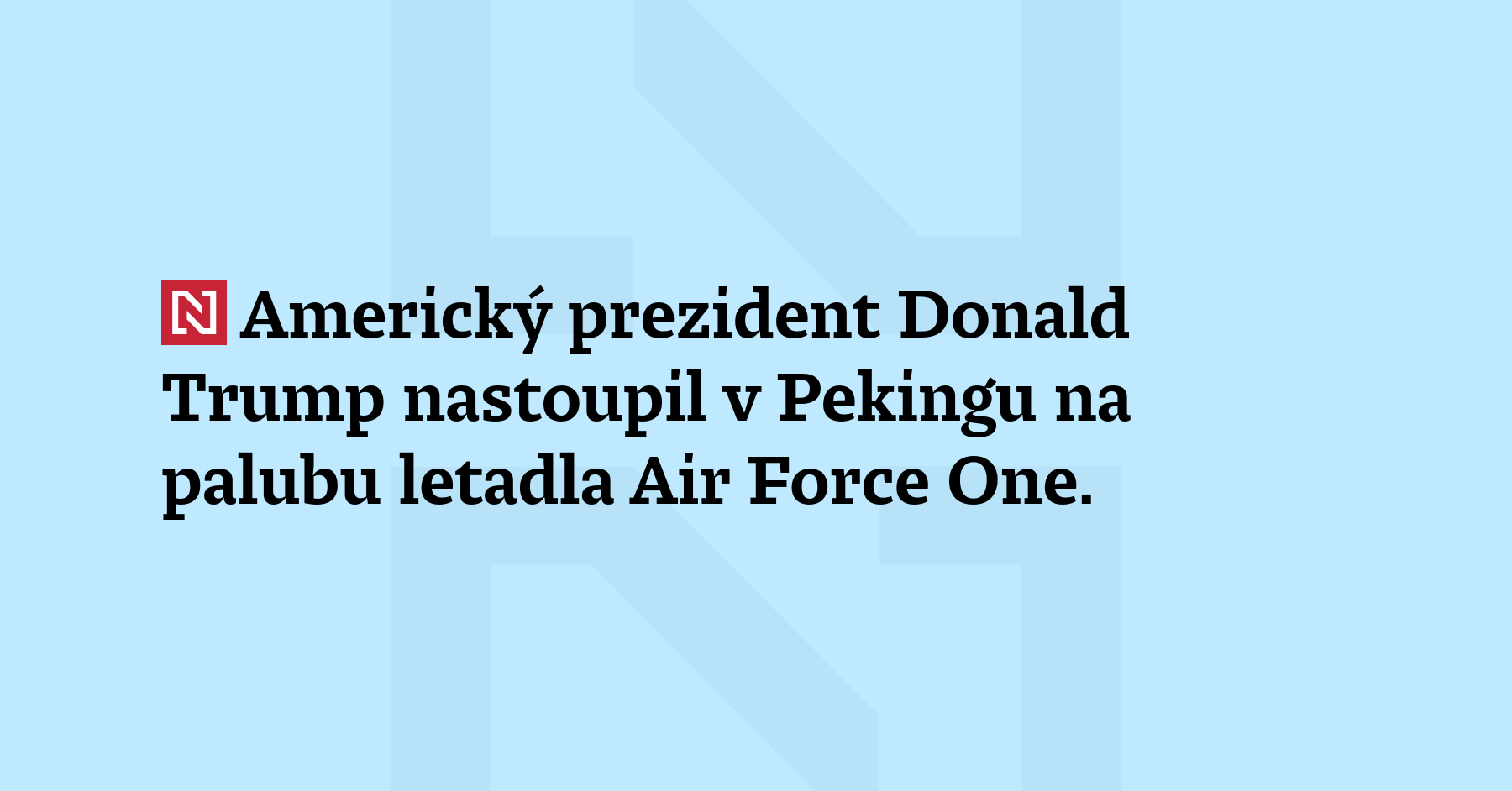 Americký prezident Donald Trump nastoupil v Pekingu na palubu letadla Air...