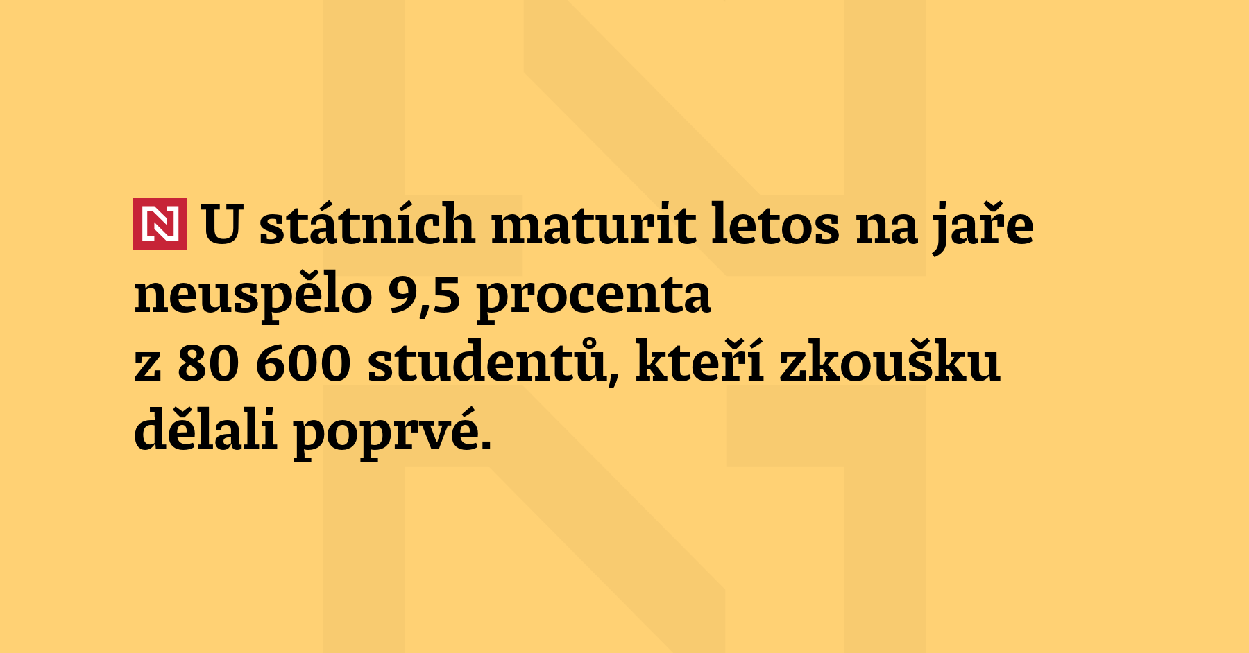 U státních maturit letos na jaře neuspělo 9,5 procenta z 80 600 studentů, kteří zkoušku...