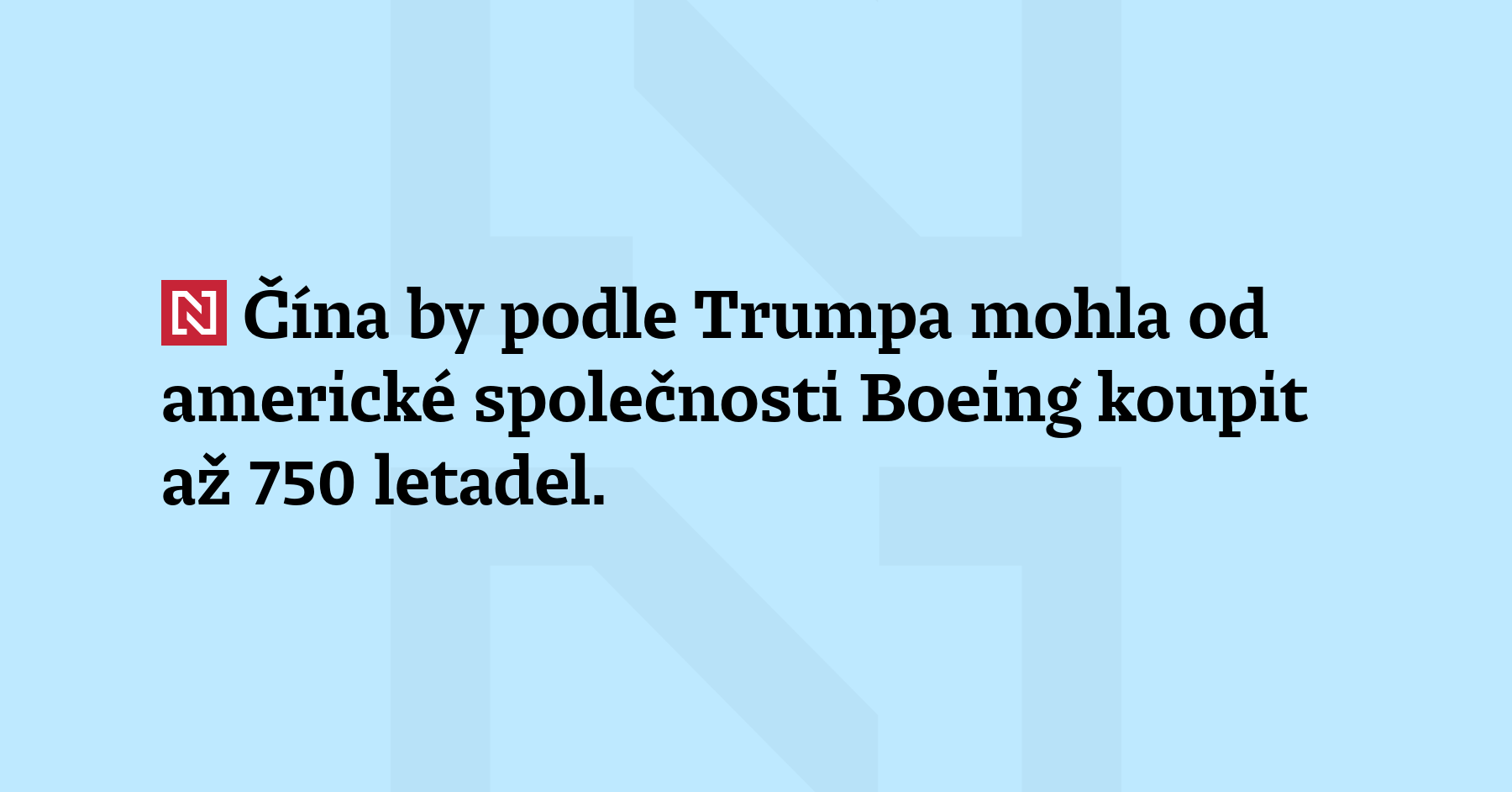 Čína by podle Trumpa mohla od americké společnosti Boeing koupit...
