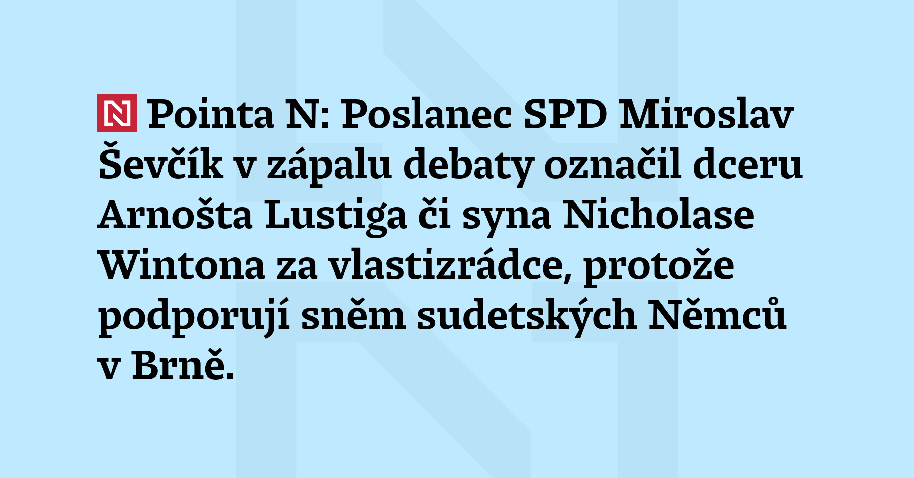 Pointa N: Poslanec SPD Miroslav Ševčík v zápalu debaty označil dceru Arnošta...