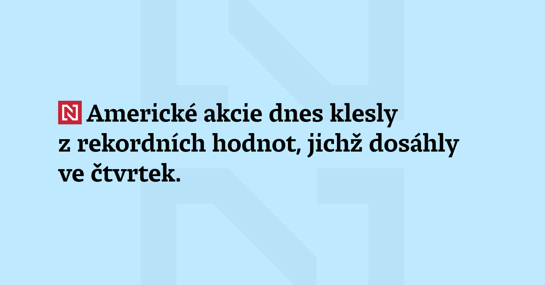 Americké akcie dnes klesly z rekordních hodnot, jichž dosáhly ve čtvrtek....