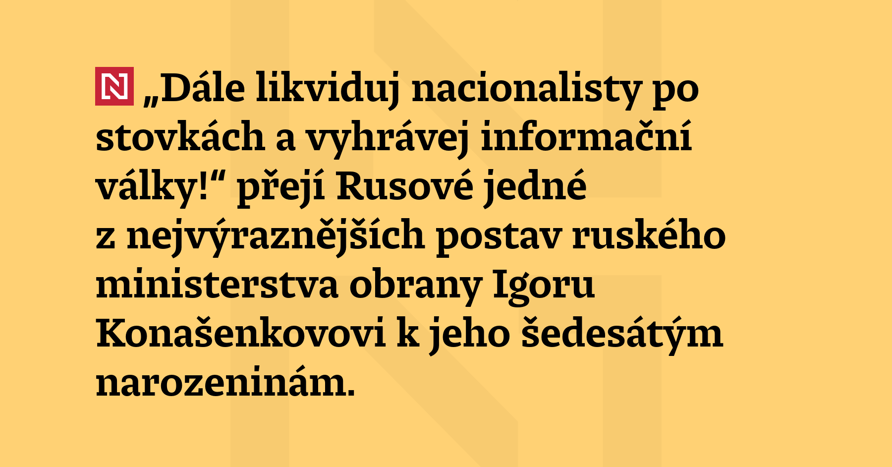 „Dále likviduj nacionalisty po stovkách a vyhrávej informační války!“ přejí Rusové...