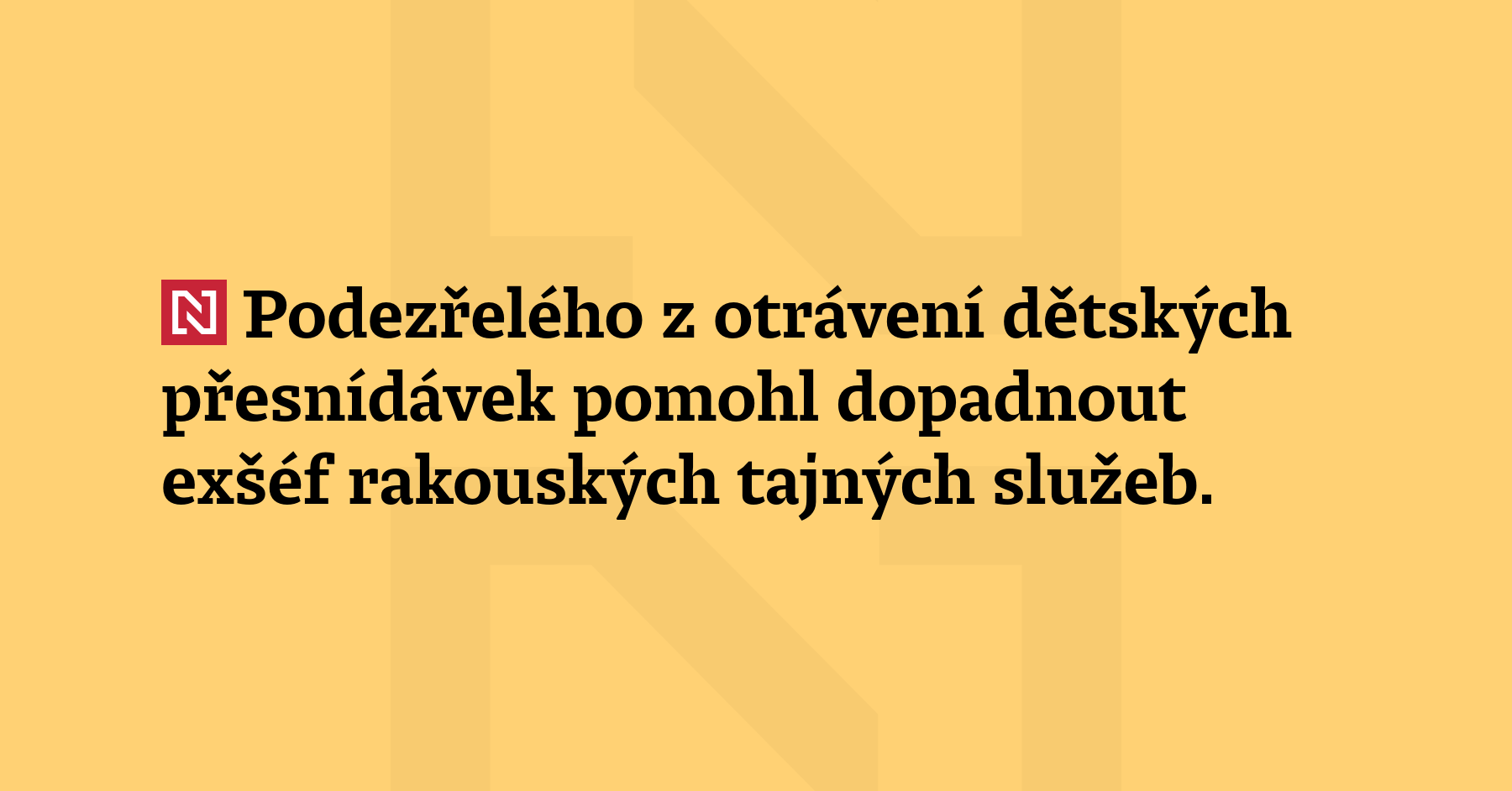 Podezřelého z otrávení dětských přesnídávek pomohl dopadnout exšéf rakouských tajných služeb....