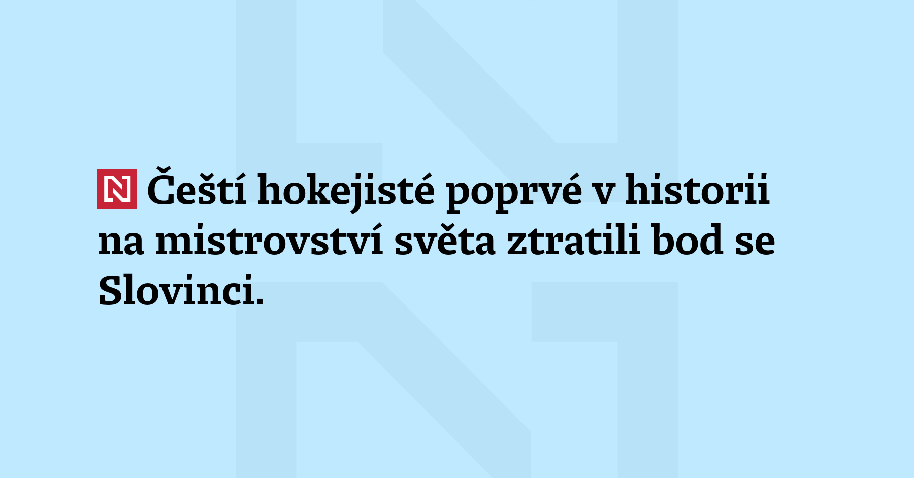 Čeští hokejisté poprvé v historii na mistrovství světa ztratili bod se...