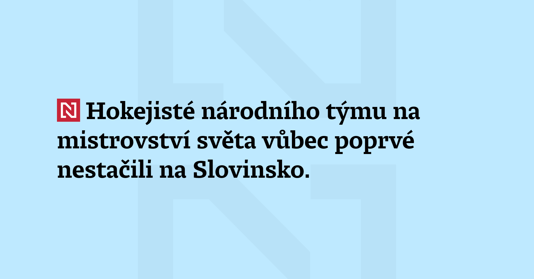 Hokejisté národního týmu na mistrovství světa vůbec poprvé nestačili na...