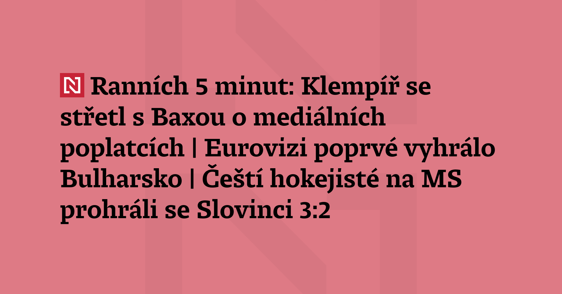 Ranních 5 minut: Klempíř se střetl s Baxou o mediálních poplatcích | Eurovizi...