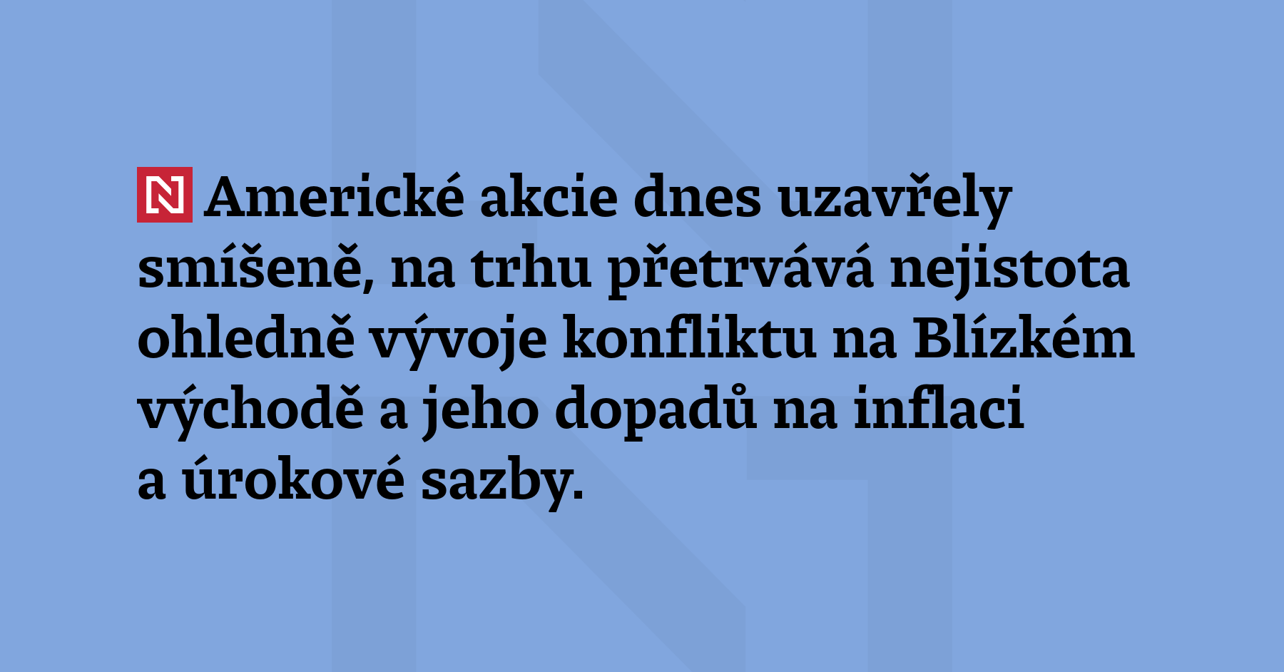 Americké akcie dnes uzavřely smíšeně, na trhu přetrvává nejistota ohledně...